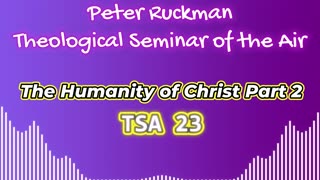 The Humanity of Christ Part 2