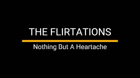 Nothing But A Heartache - The Flirtations