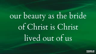 our beauty as the bride of Christ is Christ lived out of us