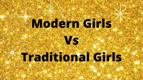 Modern Girls Vs Traditional Girls Modern Vs Traditional @Miss Funtuber