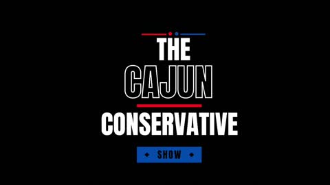 The Cajun Conservative Show: Jan 6 Committee Goes Primetime