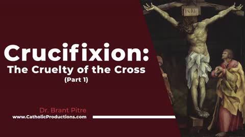 Crucifixion: The Cruelty of the Cross