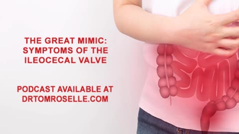The Great Mimic: Symptoms of the Ileocecal Valve