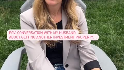 POV: Conversation with my husband about getting another investment property