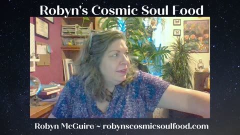 20 June 2023 ~ Robyn's Cosmic Soul Food ~ Ep 82