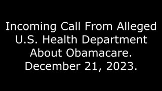 Incoming Call From Alleged U.S. Health Department About Obamacare: December 21, 2023