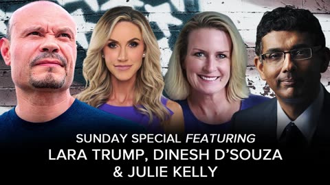 Lara Trump _ Dinesh D'Souza and Julie Kelly: SUNDAY SPECIAL on Dan Bongino - 05/12/24