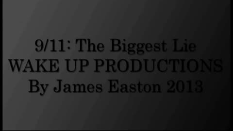 '9/11: The BIGGEST LIE (Updated May 27 2013) HQ by James Easton' - 2013