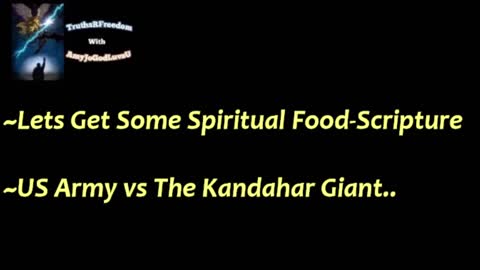 ~Lets Get Some Spiritual Food-Scripture ~US Army vs The Kandahar Giant..