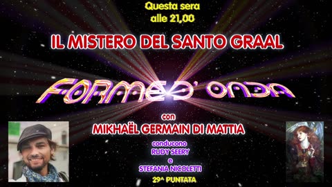Forme d' Onda-Mikhaël Germain Di Mattia—Il mistero del Santo Graal-29^ puntata-08/06/2023-10^Stagione