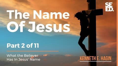 The Name of Jesus Series - Part 2 of 11 - Kenneth E Hagin