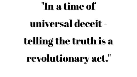 In a time of universal deceit - telling the truth is a revolutionary act