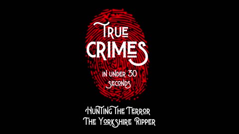 Hunting the Terror - The Yorkshire Ripper