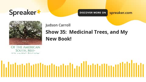 Show 35: Medicinal Trees, and My New Book! (part 2 of 3)
