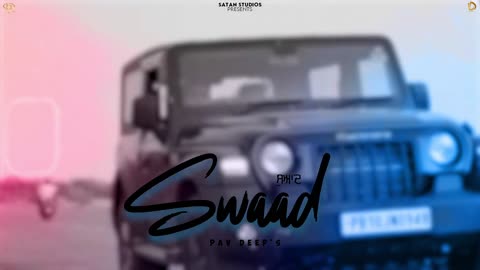 Latest Punjabi Songs 2024 - Swaad (Official Video) Pav Deep