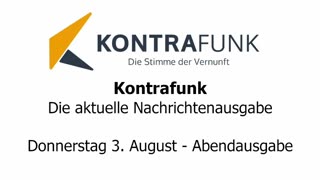 Kontrafunk - Die Aktuelle Nachrichtenausgabe - Donnerstag 03.08.2023 - Abendausgabe - UpDate