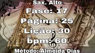 Fase: 17 Página: 25 Lição: 30 - Sax. Alto [60 bpm]