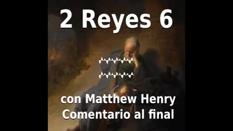 📖🕯 Santa Biblia - 2 Reyes 6 con Matthew Henry Comentario al final.