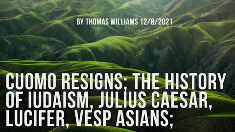 Cuomo resigns; The history of Iudaism, Julius Caesar, Lucifer, Vesp asians;