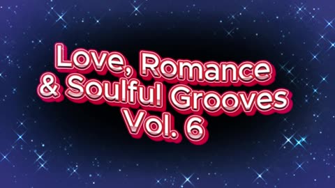 Love, Romance & Soulful Grooves Vol.6
