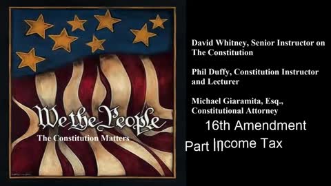 We The People | 16th Amendment | Part III