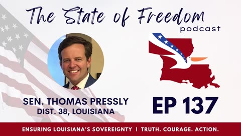 #137 A Conversation w/ Sen. Thomas Pressly (LA-38)