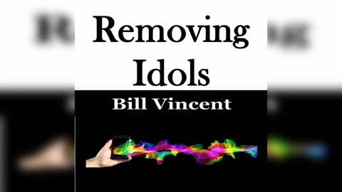 Removing Idols by Bill Vincent