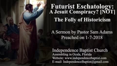 Futurist Eschatology: Jesuit Conspiracy? - The Error of Historicism Part 1