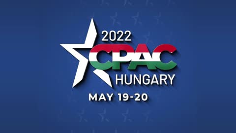 CPAC Hungary, May 19, 2022