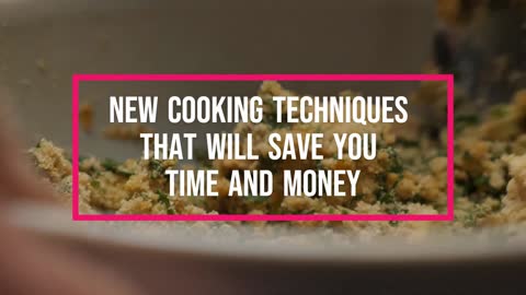 New Cooking Techniques That Will Save You Time and Money