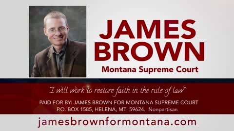 James Brown For Montana Supreme Court