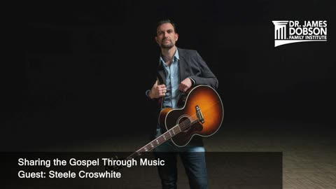 Sharing the Gospel Through Music with Guest Steele Croswhite