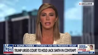 Pres. Trump’s attorney Alina Habba explains why he wants Jack Smith held in contempt
