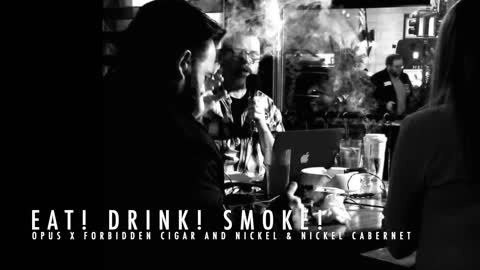 Eat! Drink! Smoke! Episode 127: Nickel & Nickel State Ranch 2018 Cabernet and Opus X Forbidden Cigar