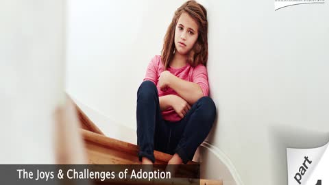 The Joys & Challenges of Adoption - Part 1