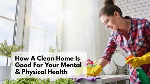 How A Clean Home Is Good For Your Mental & Physical Health