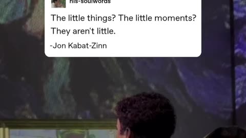 The little things? The little moments??