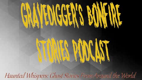 Gravediggers Bonfire Stories Podcast Episode 01