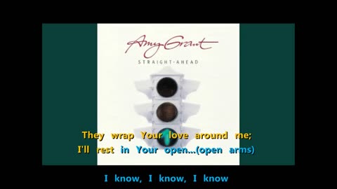 Amy Grant - Open Arms {Your karaoke has taken hold}