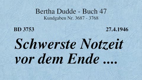 BD 3753 - SCHWERSTE NOTZEIT VOR DEM ENDE ....