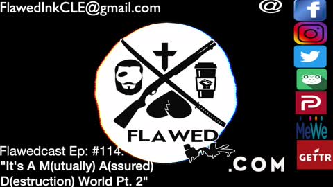 Flawedcast Ep. #114: "It's A M(utually) A(ssured) D(estruction) World Pt. 2"