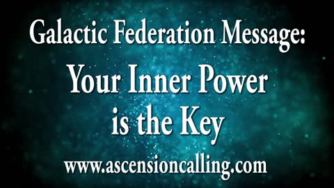 Galactic Federation: Your Inner Power is the Key