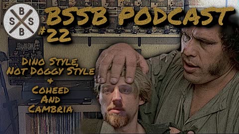 Dino Style Not Doggy Style & Coheed And Cambria - BSSB Podcast #22