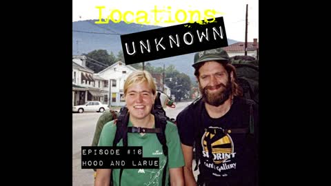 Locations Unknown - EP. #16: Murder on the Appalachian Trail - Part 1