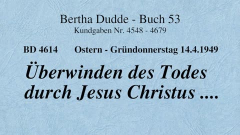 BD 4614 - ÜBERWINDEN DES TODES DURCH JESUS CHRISTUS ....