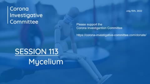 Corona Investigative Committee Session 113 - Mycelium