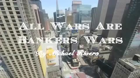 All wars are bankers wars