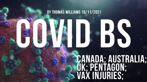 Covid BS - Canada; Australia; UK; Pentagon; Vax injuries;