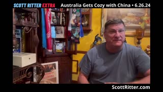 Scott Ritter Extra: Australia Gets Cozy with China