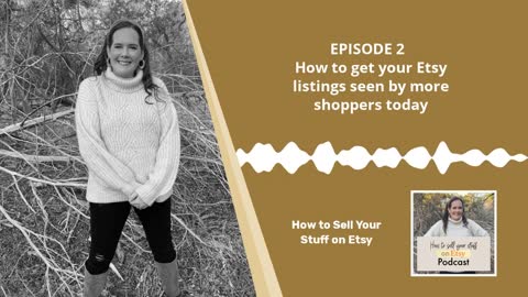 Podcast Episode 2: How to get your Etsy listings seen by more shoppers today